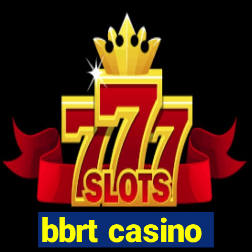 bbrt casino