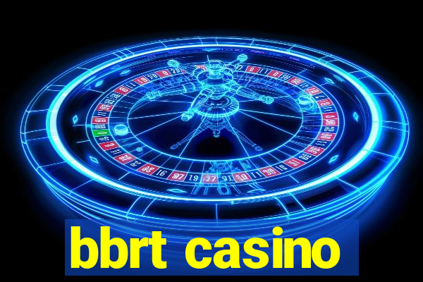 bbrt casino