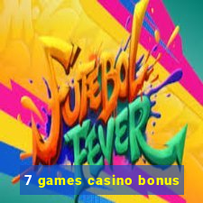 7 games casino bonus