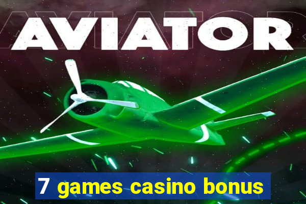 7 games casino bonus