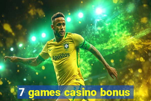 7 games casino bonus