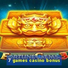 7 games casino bonus