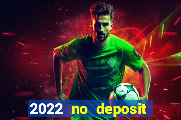 2022 no deposit bonus casino