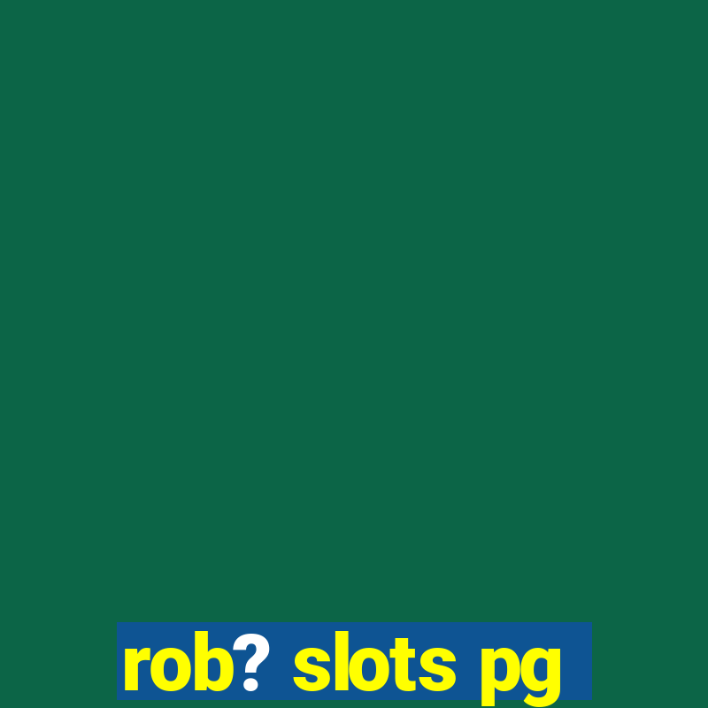 rob? slots pg