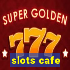 slots cafe