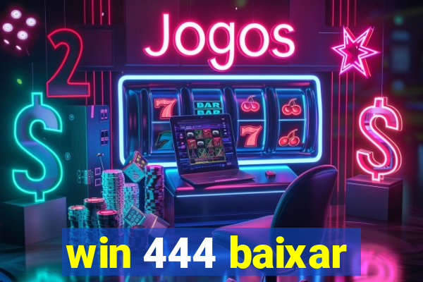 win 444 baixar