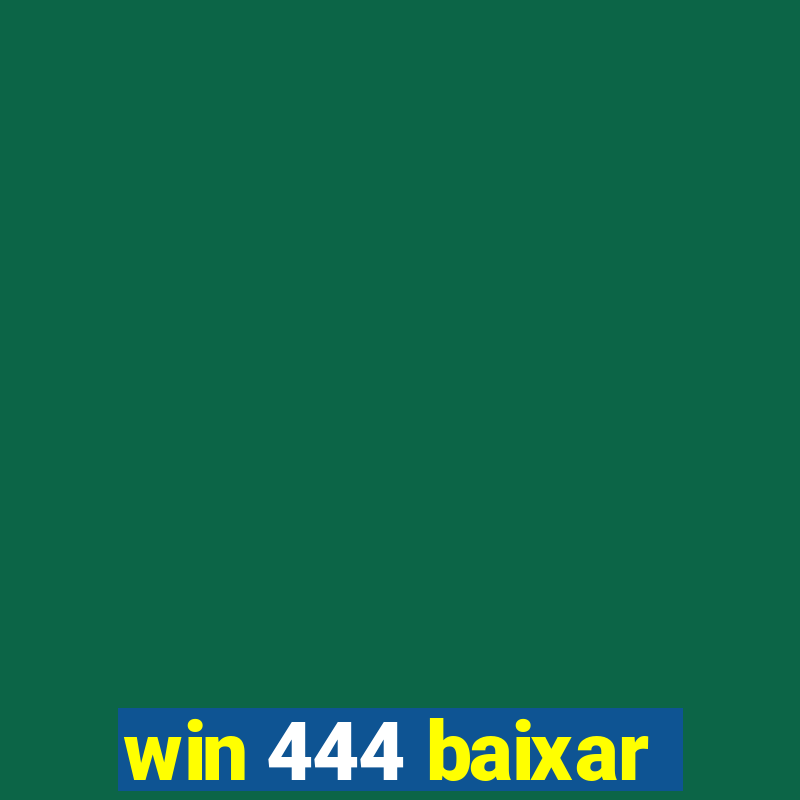 win 444 baixar