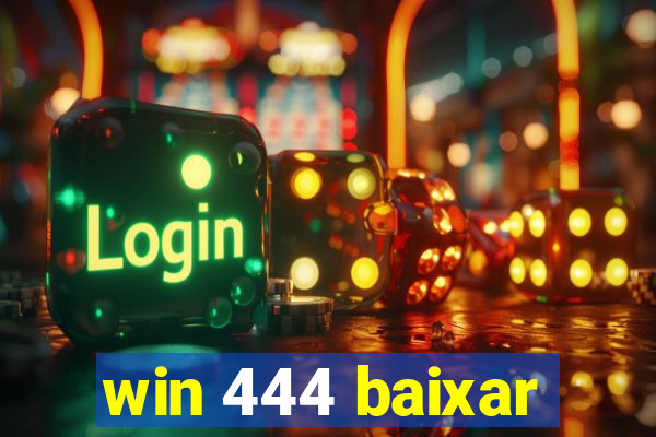 win 444 baixar