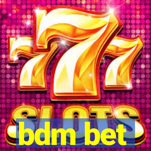 bdm bet