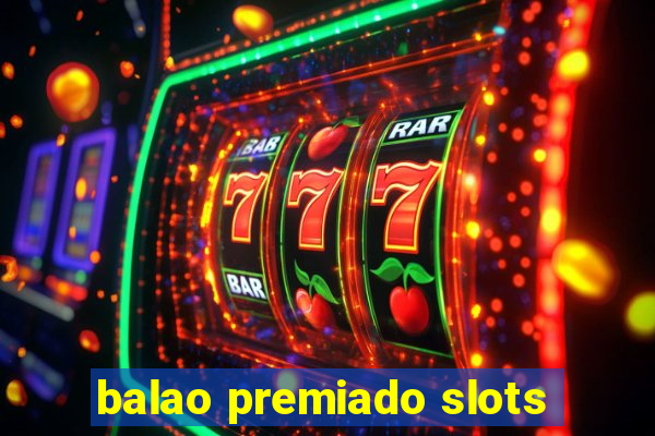 balao premiado slots