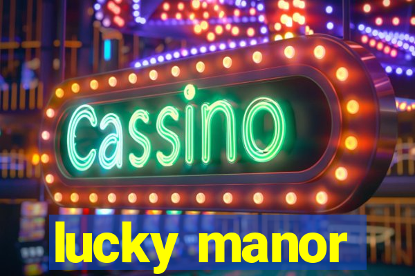 lucky manor