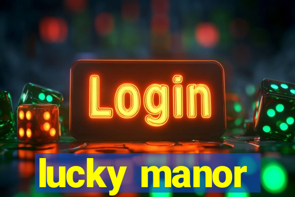 lucky manor