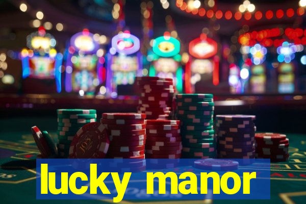 lucky manor