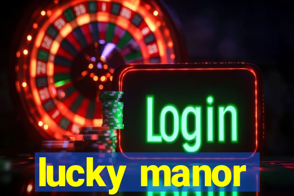 lucky manor