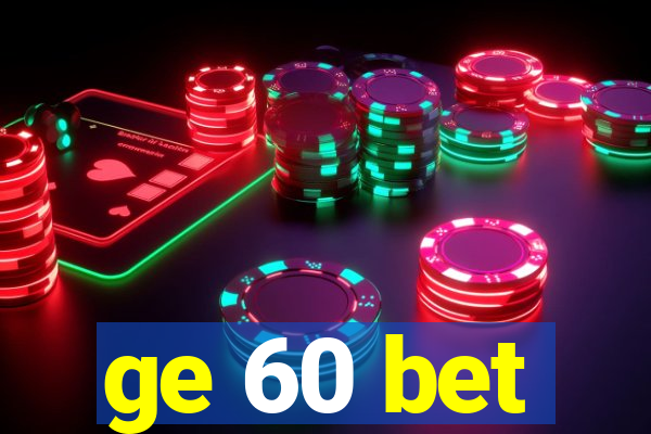 ge 60 bet