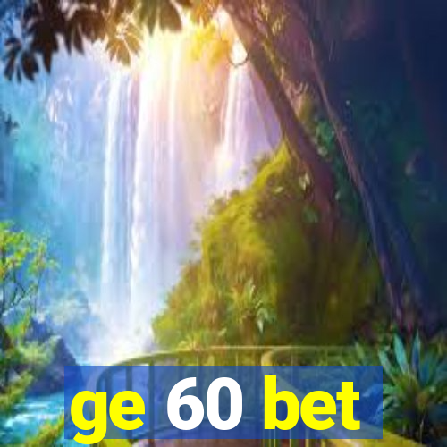 ge 60 bet