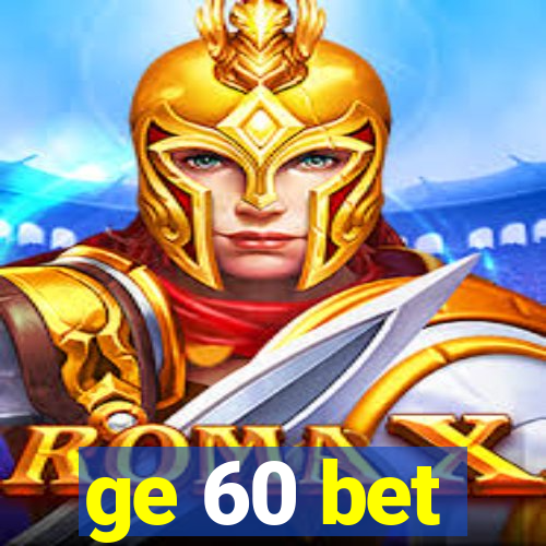 ge 60 bet