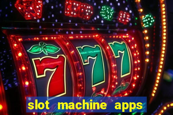 slot machine apps real money