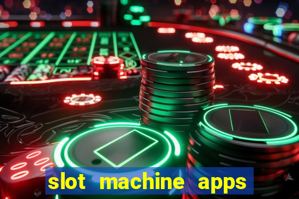 slot machine apps real money