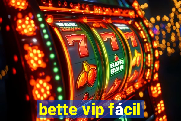 bette vip fácil