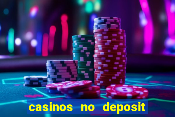 casinos no deposit free money