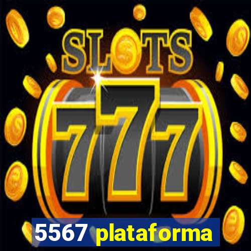 5567 plataforma