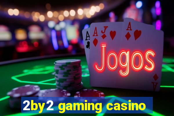 2by2 gaming casino