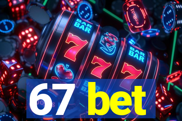 67 bet