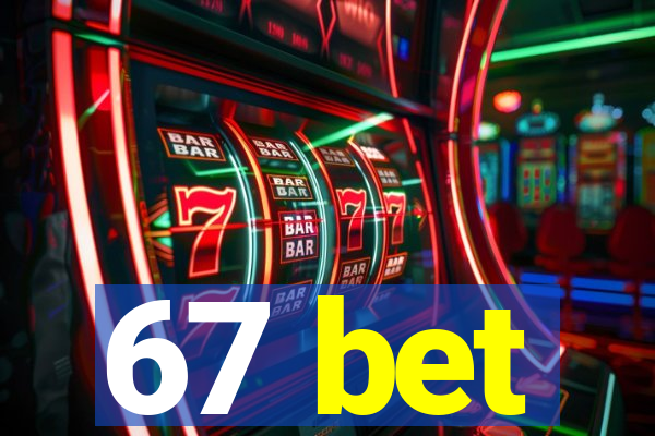 67 bet