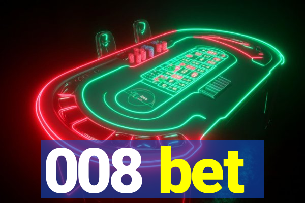 008 bet