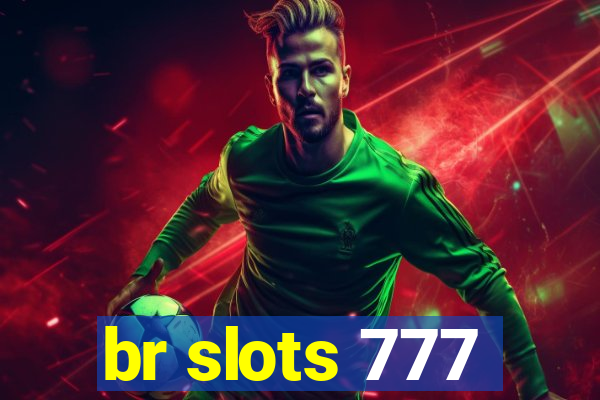 br slots 777