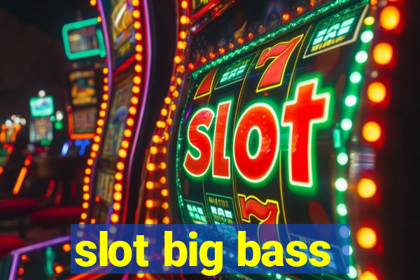 slot big bass