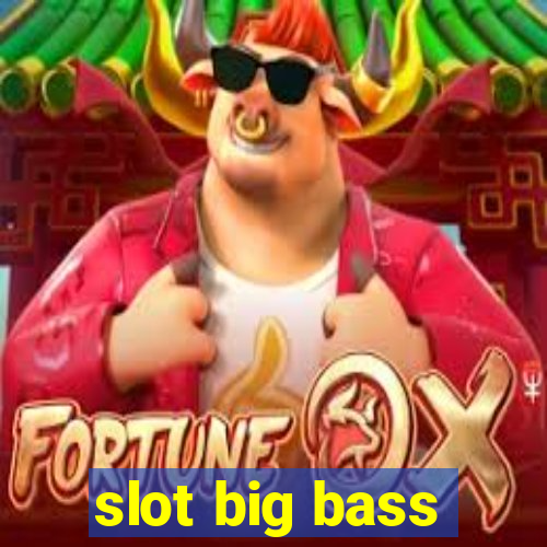 slot big bass