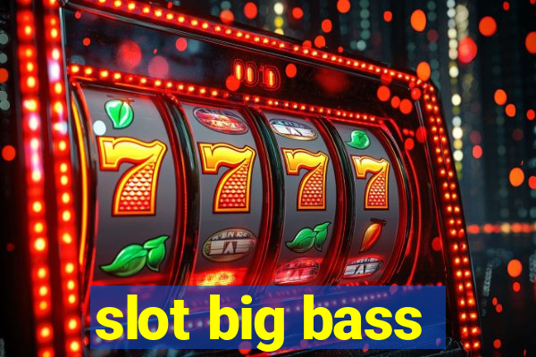 slot big bass