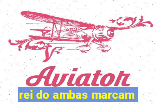 rei do ambas marcam