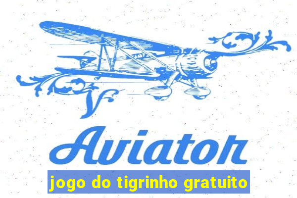 jogo do tigrinho gratuito