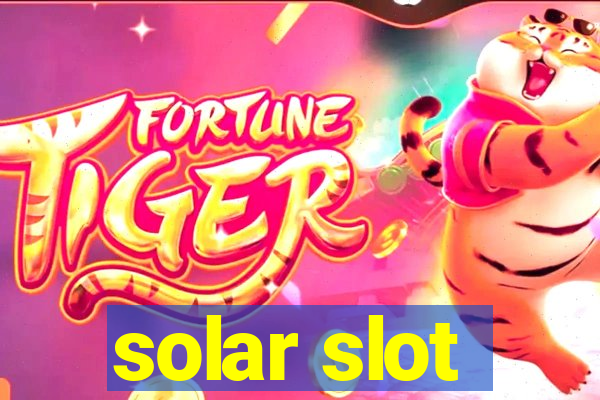 solar slot