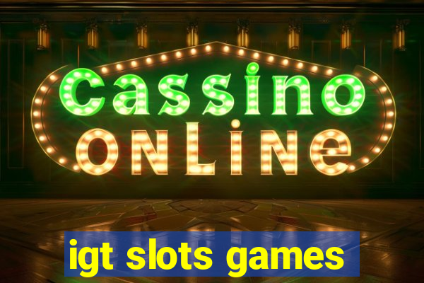 igt slots games