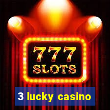 3 lucky casino