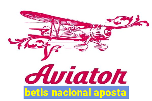 betis nacional aposta