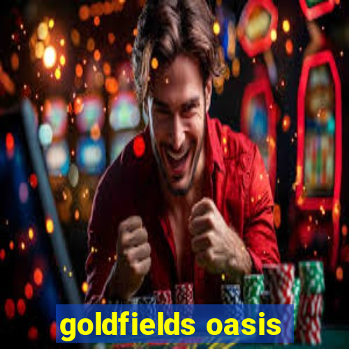 goldfields oasis