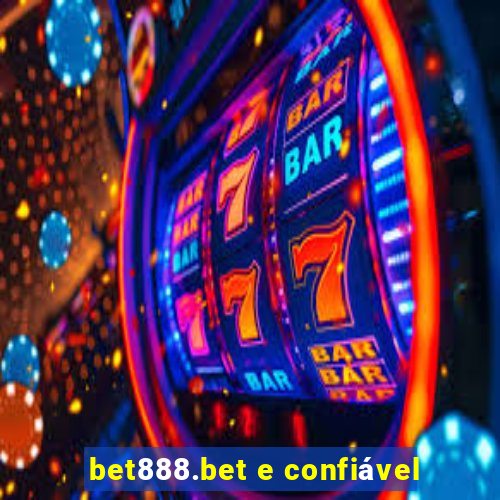 bet888.bet e confiável