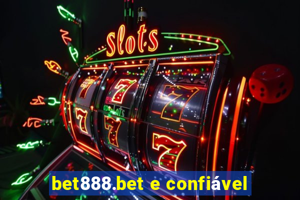 bet888.bet e confiável