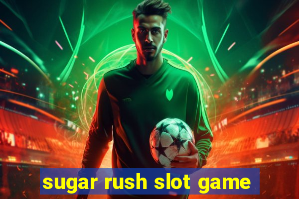 sugar rush slot game