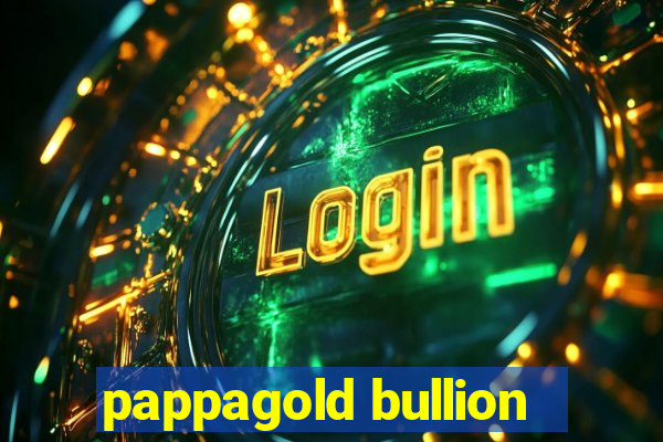 pappagold bullion