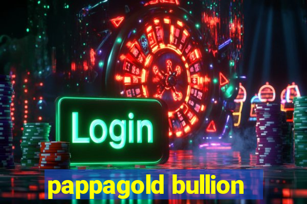 pappagold bullion