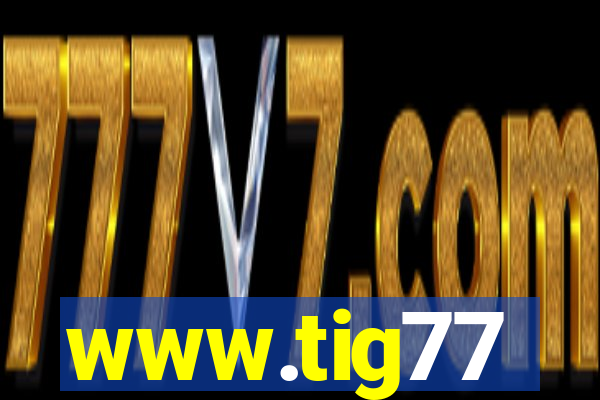 www.tig77