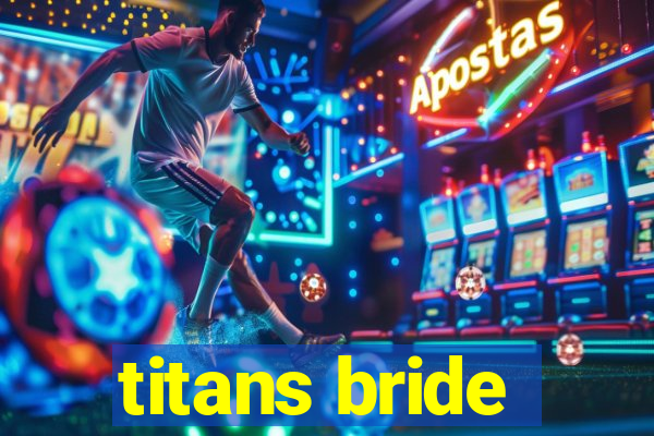 titans bride