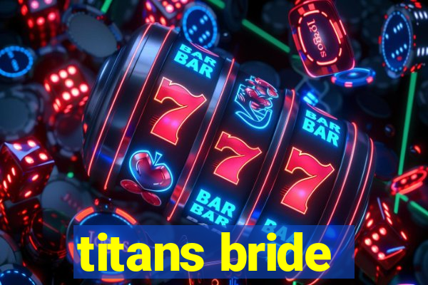 titans bride