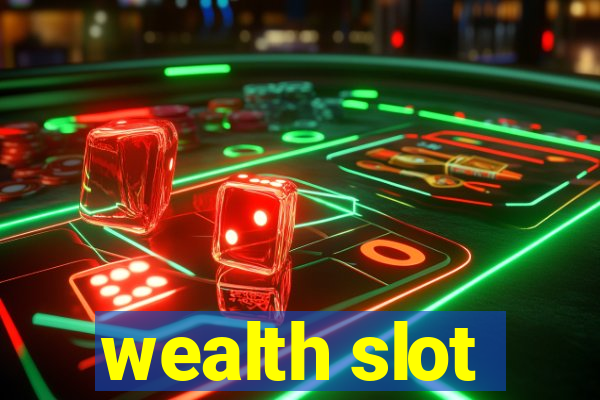 wealth slot